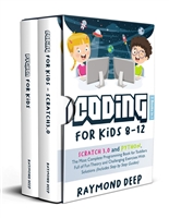 Coding For Kids 8-12: 2 Books in 1 : Scratch 3 And Python. The Most Complete Programming Book For Toddlers Full Of Fun Theory And Challenging Exercises With Solutions (Includes Step By Step Guides)