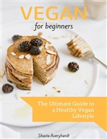 Vegan for Beginners: The Ultimate Guide to a Healthy Vegan Lifestyle