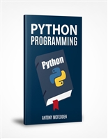 Python Programming: The Ultimate Step By Step Guide To Programming With Python