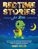 Bedtime Stories for Kids: Meditation Tales for Children with Dinosaurs and Dragons, Full of Fantasy and Cute Lessons That Will Help to Rest, Entering the ... World of Imagination (Love and Respect)