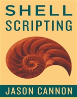 Shell Scripting: How to Automate Command Line Tasks Using Bash Scripting and Shell Programming