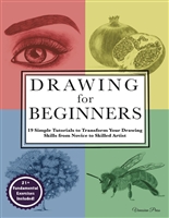 Drawing for Beginners: 19 Simple Tutorials to Transform Your Drawing Skills from Novice to Skilled Artist