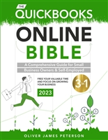 The QuickBooks Online Bible: [3 in 1] A Comprehensive Guide for Small Business Owners & Self-Employed – Free Your Valuable Time and Focus on Growing Your Business