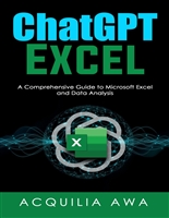 Chatgpt Excel: A Comprehensive Guide to Microsoft Excel and Data Analysis