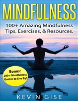 Mindfulness: 100+ Amazing Mindfulness Tips, Exercises & Resources. Bonus: 200+ Mindfulness Quotes to Live By! (Mindfulness for Beginner's, Mindfulness Meditation, Anxiety & Mindfulness)