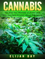 Cannabis: All that You Wanted to Know and May not have Known about Marijuana.