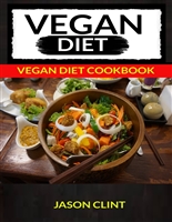 Vegan Diet: Vegan Diet Cookbook (For those who like vegan cooking, vegan and vegetarian, vegan diet recipes)