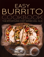 Easy Burrito Cookbook (Burritos Cookbook, Burritos Recipes, Burrito Cookbook, Burrito Recipes, Burritos 1)