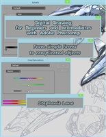 Digital Drawing for Beginners and Intermediates with Adobe Photoshop: From simple forms to complicated objects