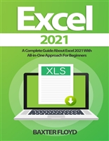 Excel 2021: A Complete Guide About Excel 2021 With All-in-One Approach For Beginners