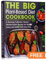 THE BIG Plant-Based Diet COOKBOOK: A Stunning Collection Vibrant, Kitchen-Tested Recipes for Healthy Living and Eating Well Every Day (HEALTH, DIETS & WEIGHT LOSS Book 7)