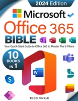 The Microsoft Office 365 Bible: Your Quick-Start Guide to Office 365 | Master the 9 Pillars of Office 365—Excel, Word, PowerPoint, Outlook, OneNote, OneDrive, Teams, Access, and Publisher