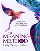 The Meaning Method: A Spiritual Path to Writing and Publishing