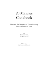 20 Minutes Cookbook  Discover The Wonders of Quick Cooking in 20 Minutes or Less 2nd Edition