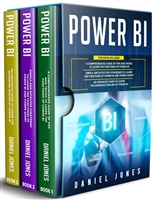 Power BI: 3 in 1- Comprehensive Guide of Tips and Tricks to Learn the Functions of Power BI+ Simple and Effective Strategies+ Advanced Guide to Learn the Advanced Realms of Power BI
