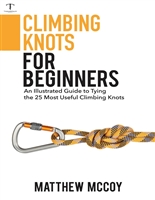 Climbing Knots for Beginners: An Illustrated Guide to Tying the 25 Most Useful Climbing Knots (Knot Tying for Beginners)
