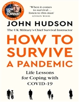 John Hudson's How to Survive a Pandemic: Life Lessons for Coping with Covid-19