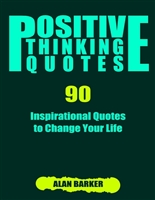 Positive Thinking Quotes: 90 Inspirational Quotes to Change Your Life (Inspirational Quotes, Affirmation Quotes, Successful Quotes Book 2)
