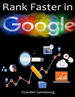 Rank Faster in Google: How to Rank Your Websites and Videos 2x Faster by Following These Simple Checklists