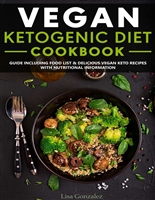 Vegan Ketogenic Diet Cookbook: Guide including food list & delicious vegan keto recipes with nutritional information