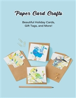 Paper Card Crafts: Beautiful Holiday Cards, Gift Tags, and More!