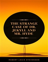 The Strange Case of Dr. Jekyll and Mr. Hyde (ArcadianPress Edition)