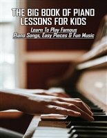 The Big Book Of Piano Lessons For Kids: Learn To Play Famous Piano Songs, Easy Pieces & Fun Music: Piano Chords