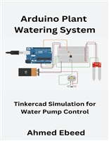 Arduino Plant Watering System: Tinkercad Simulation for Water Pump Control