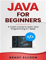 Java for Beginners: A Crash Course to Learn Java Programming in 1 Week