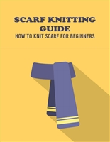 Scarf Knitting Guide: How to Knit Scarf for Beginners