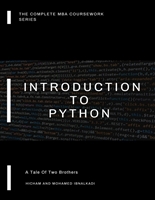 Introduction To Python (The Complete MBA CourseWork Series Book 19)
