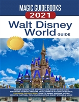 Magic Guidebooks Walt Disney World Guide 2021: Insider Secrets, FastPass+ Hacks, Disney Dining Guide, Magic Kingdom, EPCOT, Disney's Hollywood Studios, Disney's Animal Planet, Hidden Mickeys