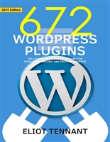 WordPress Plugins: The 672 Best Free WordPress Plugins for Developing Amazing and Profitable Websites