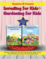 Investing for kids + Gardening for kids: 2 in 1 Kids Training Value Pack The No 1 Kids Pack to Learn how to Earn, Save, Invest, Grow Money, and Learn all about Gardening