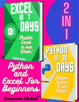 Python and Excel For Beginners: Python In 30 Days And Excel In 7 Days