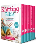 The Knitting Bible: [5 in 1] The Ultimate Collection of Easy-to-Follow Patterns from Beginners to Advanced