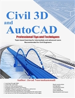 Civil 3D and AutoCAD Professional Tips and Techniques: Topic-based learning for intermediate and advanced users Recommended for Civil Engineers