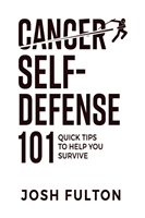 Cancer Self Defense 101 Quick Tips to Help You Survive