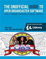 The Unofficial Guide to Open Broadcaster Software: OBS: The World's Most Popular Free Live-Streaming Application