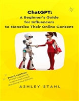 ChatGPT: A Beginner’s Guide for Influencers to Monetize Their Online Content