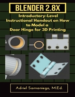 Blender 2.8X Introductory-Level Instructional Handout on How to Model a Door Hinge for 3D Printing: Snapping and Precision Modeling