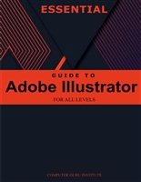 Essential Guide to Adobe Illustrator for All Levels (2024 Collection: Forging Ahead in Tech and Programming)