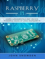 Raspberry Pi : Learn Fundamentals and Unlock Powerful Hacks of Using Raspberry Pi (Computer Programming Book 2)