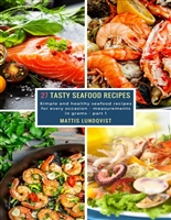 27 Tasty Seafood Recipes - part 1: Simple and healthy seafood recipes for every occasion - measurements in grams