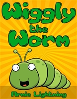 Wiggly the Worm: Fun Short Stories for Kids (Early Bird Reader Book 1)