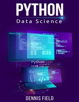 Python Data Science: Mastering Python for Beginners. A Step-by-Step Guide for Beginners (2022 Crash Course for All)