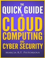 The Quick Guide to Cloud Computing and Cyber Security