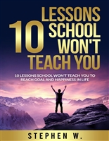 10 LESSONS SCHOOL WON'T TEACH YOU