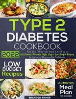 TYPE 2 DIABETES COOKBOOK: Turn Your Life & Fully Enjoy It! Cook up to 600+ Diabetic-Friendly, Tasty, Easy & Low Budget Recipes for the Newly Diagnosed & Prediabetes. 2-Months Meal Plan for Beginners