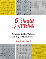 6 Shades of Stitches: 6 Essential Knitting Patterns with Step-By-Step Instructions
